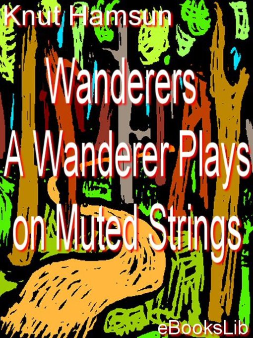 Knut Hamsun创作的Wanderers - A Wanderer Plays on Muted Strings作品的详细信息 - 可供借阅